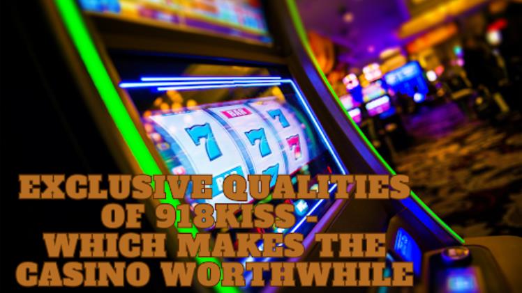 Exclusive Qualities Of 918Kiss, Which Makes The Worthwhile