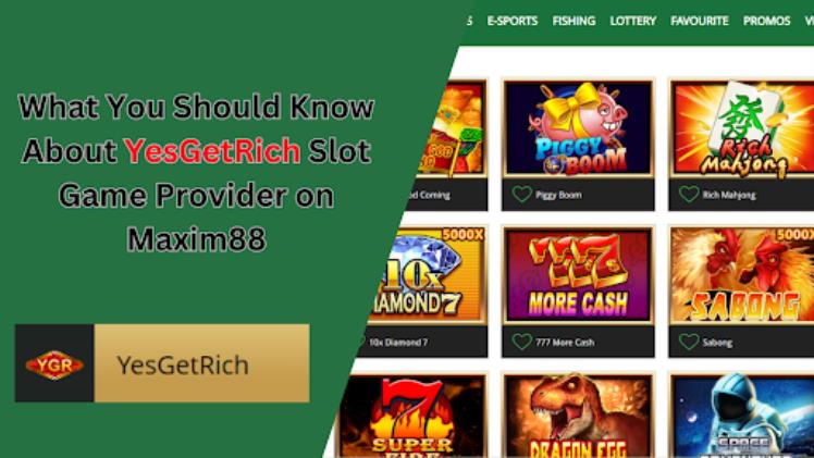 What You Should Know About YesGetRich Game Provider on Maxim88