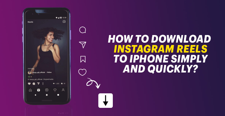 How to Download Instagram Reels to iPhone Simply and Quickly?