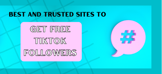 Best and Trusted Sites to Get Free TikTok Followers