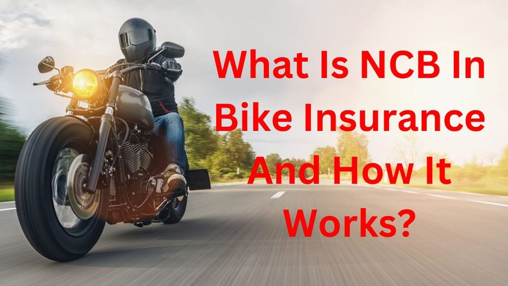 All You Need to Know About Ncb in Two Wheeler Insurance