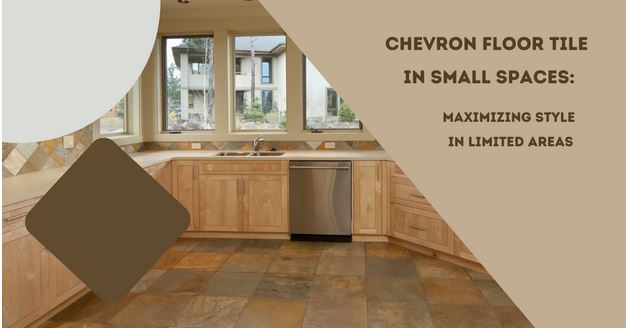 Chevron Floor Tile in Small Spaces: Maximizing Style in Limited Areas
